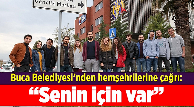 Buca Belediyesi’nden hemşehrilerine çağrı: “Senin için var”