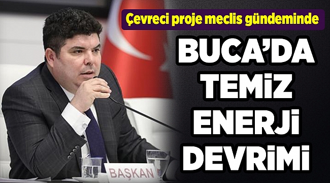 Buca’da temiz enerji devrimi