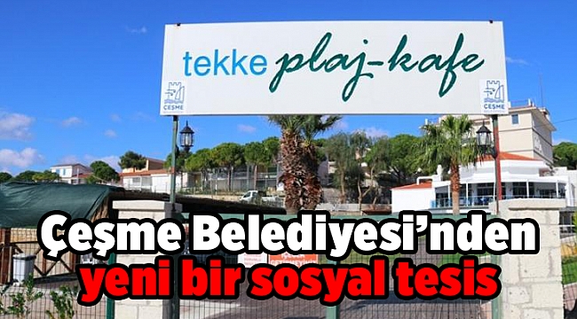 Çeşme Belediyesi’nden yeni bir sosyal tesis