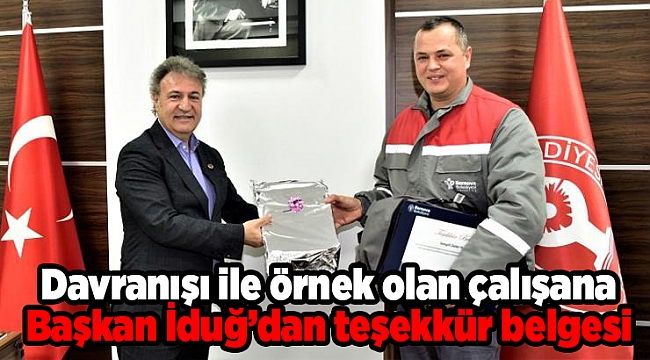 Davranışı ile örnek olan çalışana Başkan İduğ’dan teşekkür belgesi