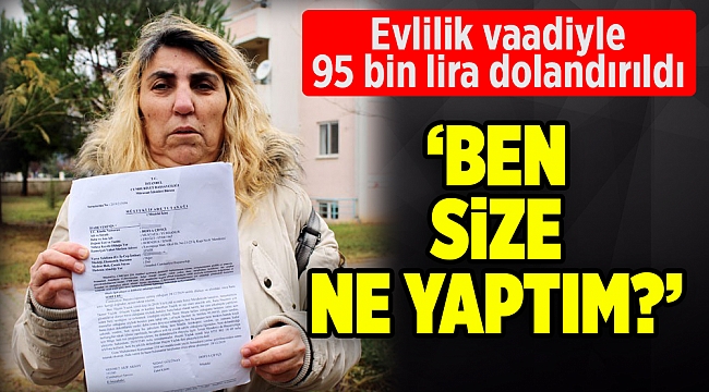 Evlilik vaadiyle 95 bin lira dolandırıldı