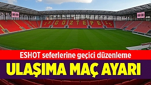 Göztepe-Beşiktaş maçı nedeniyle ESHOT seferlerine geçici düzenleme