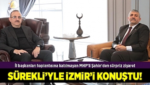 İl başkanları toplantısına katılmayan MHP'li Şahin'den sürpriz ziyaret