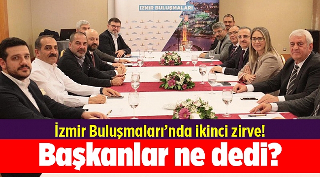 İzmir Buluşmaları’nda ikinci zirve! Başkanlar ne dedi?