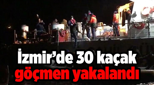 İzmir’de 30 kaçak göçmen yakalandı