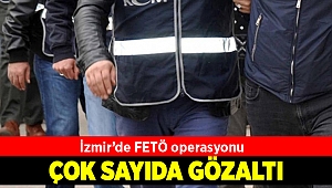 İzmir'de FETÖ/PDY operasyonu: Çok sayıda gözaltı!