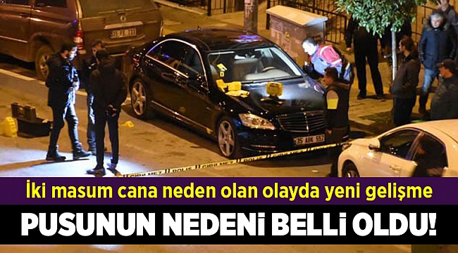 İzmir'de iki masum can alan pusunun nedeni belli oldu!