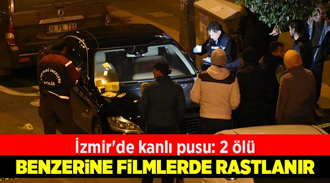 İzmir'de kanlı pusu: 2 ölü