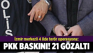 İzmir'de PKK operasyonu: 21 gözaltı