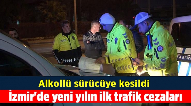 İzmir'de yeni yılın ilk trafik cezaları