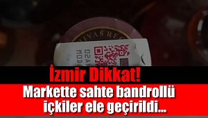 İzmir'deki markette sahte bandrollü içkiler ele geçirildi