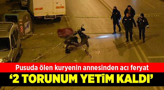 İzmir'deki pusuda ölen kuryenin annesinden acı feryat