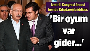 İzmir İl Kongresi öncesi bomba Kılıçdaroğlu iddiası: 'Bir oyum var gider...'