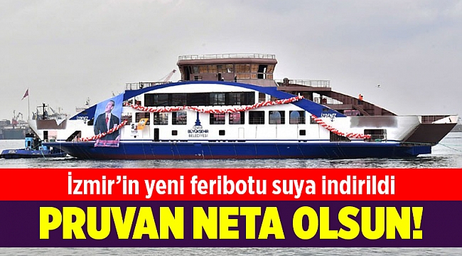 İzmir’in yeni arabalı feribotu suya indirildi
