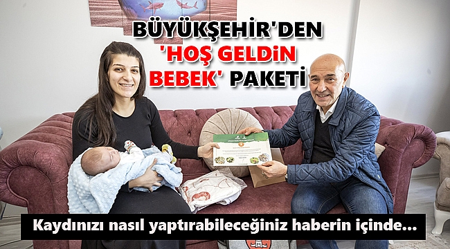 İzmirli bebeklere belediyeden 'Hoş Geldin Bebek' paketi