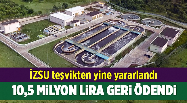 İZSU’ya 10,5 milyon TL teşvik