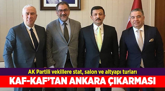 Kaf-Kaf AK Partili vekillerle Ankara'da!