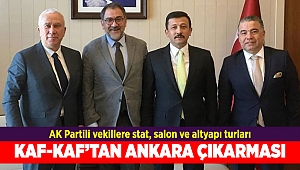Kaf-Kaf AK Partili vekillerle Ankara'da!
