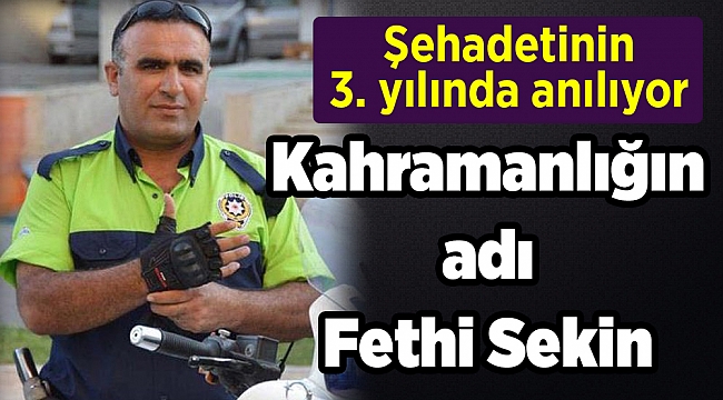Kahramanlığın adı Fethi Sekin