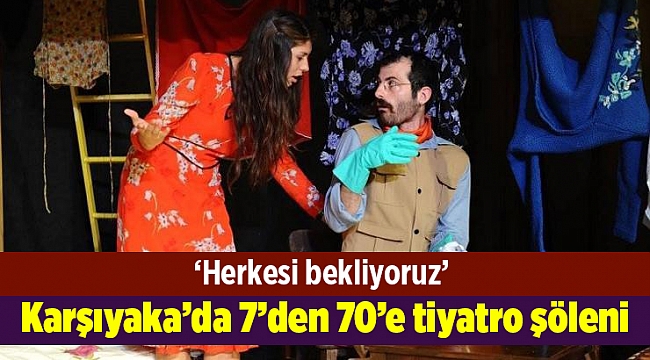 Karşıyaka’da 7’den 70’e tiyatro şöleni