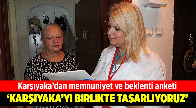 Karşıyaka’dan memnuniyet ve beklenti anketi