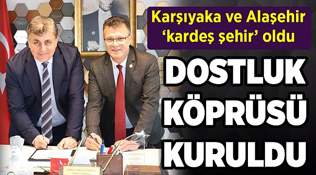 Karşıyaka ve Alaşehir ‘kardeş şehir’ oldu