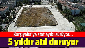 Karşıyaka'ya stat ayıbı sürüyor... 5 yıldır atıl duruyor