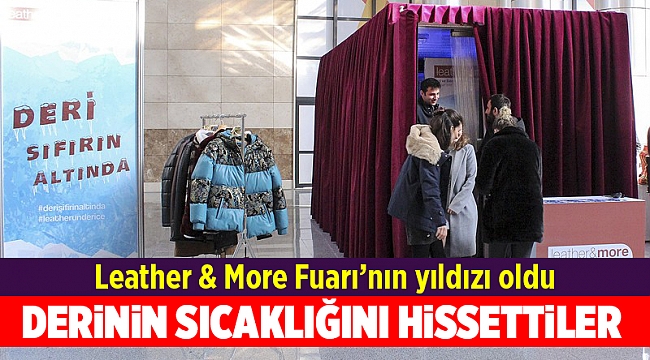 Leather &amp; More Fuarı’nın yıldızı oldu