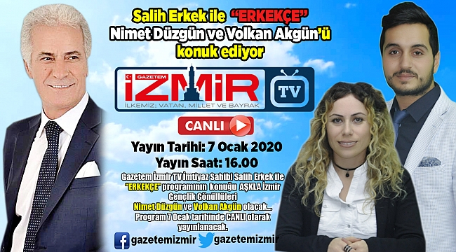 Salih Erkek ile &quot;ERKEKÇE&quot;, Nimet Düzgün ve Volkan Akgün&#039;ü konuk ediyor…