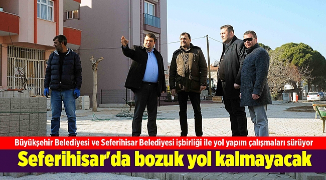 Seferihisar'da bozuk yol kalmayacak