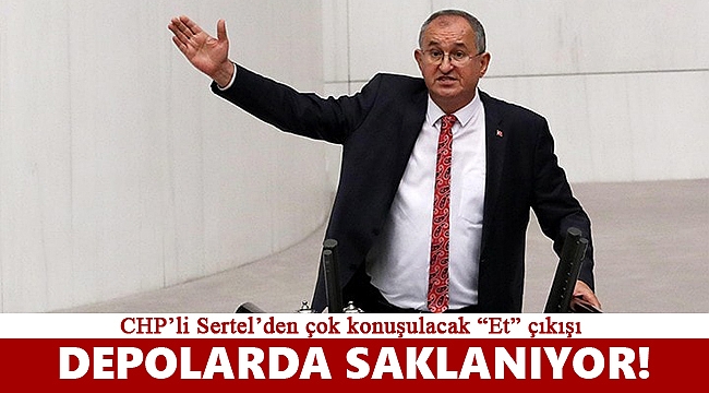 Sertel: 'Bir dönem soğan deposu basanlar şimdi et depoluyor'