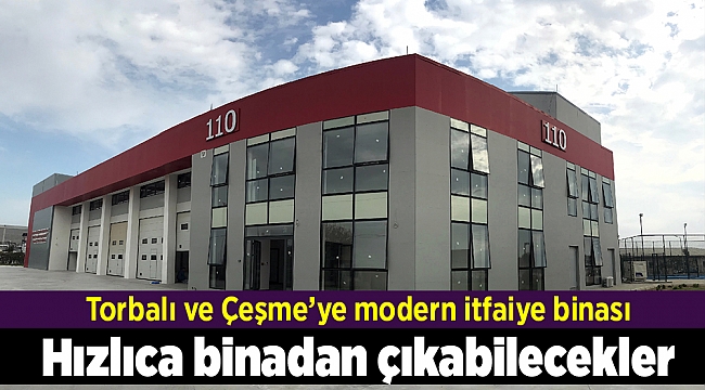 Torbalı ve Çeşme’ye modern itfaiye binası