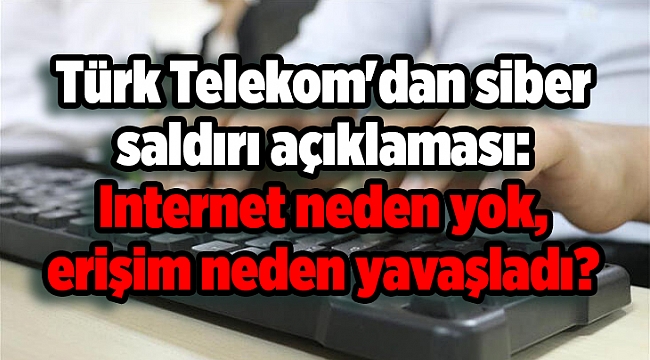 Türk Telekom&#039;dan siber saldırı açıklaması: Internet neden yok, erişim neden yavaşladı? Google ÇÖKTÜ MÜ? DNS ayarı...
