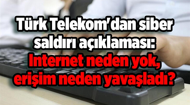 Türk Telekom'dan siber saldırı açıklaması: Internet neden yok, erişim neden yavaşladı? Google ÇÖKTÜ MÜ? DNS ayarı...