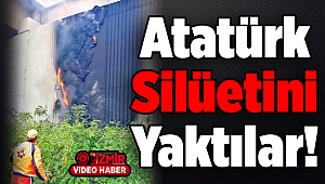 Atatürk Silüetini Yaktılar!