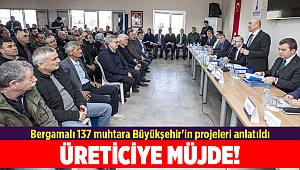 Bergamalı 137 muhtara Büyükşehir'in projeleri anlatıldı
