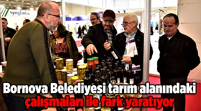 Bornova Belediyesi tarım alanındaki çalışmaları ile fark yaratıyor
