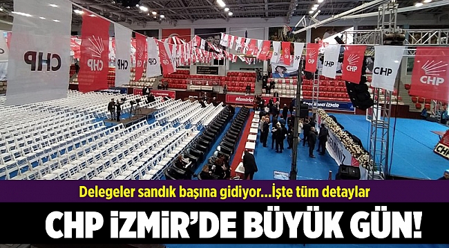 CHP İzmir&#039;de büyük gün... İşte tüm detaylar