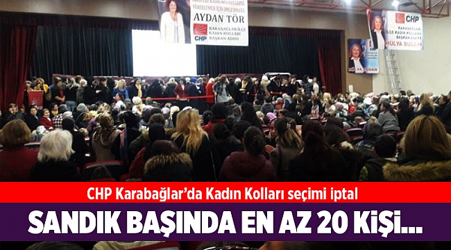CHP Karabağlar’da Kadın Kolları seçimi iptal!