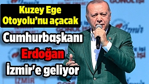Cumhurbaşkanı Erdoğan İzmir'e geliyor