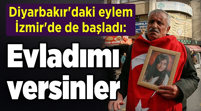 Diyarbakır'daki eylem İzmir'de de başladı: Evladımı versinler