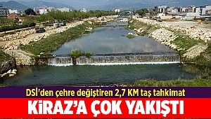 DSİ'den Kiraz'a çehre değiştiren 2,7 KM taş tahkimat