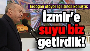 Erdoğan otoyol açılışında konuştu: 'İzmir'e suyu biz getirdik!'