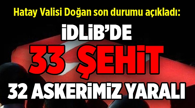 'Hava saldırı sonucu 33 Mehmetçiğimiz şehit olmuştur'