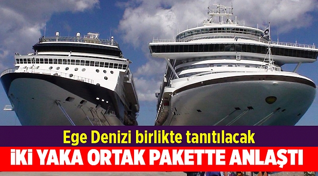 İki yaka kruvaziyer gemiler için ortak paket hazırlayacak