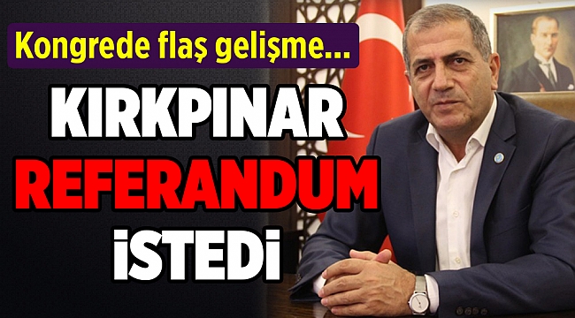 İl Başkanı Kırkpınar referandum istedi