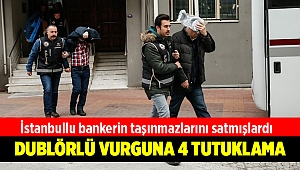 İstanbullu Banker’in taşınmazlarını dublör kullanarak satan 4 kişi tutuklandı