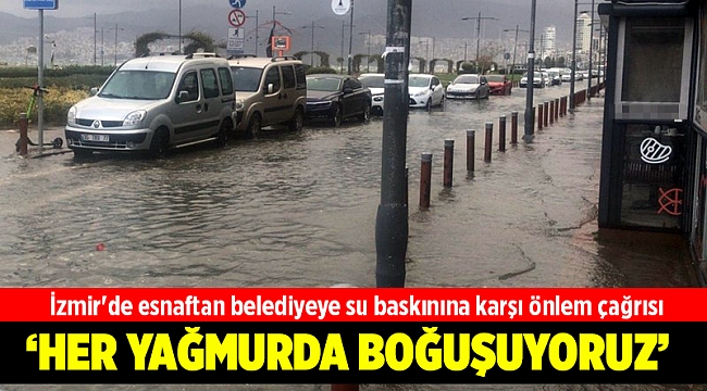 İzmir'de esnaftan belediyeye su baskınına karşı önlem çağrısı