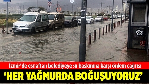 İzmir'de esnaftan belediyeye su baskınına karşı önlem çağrısı