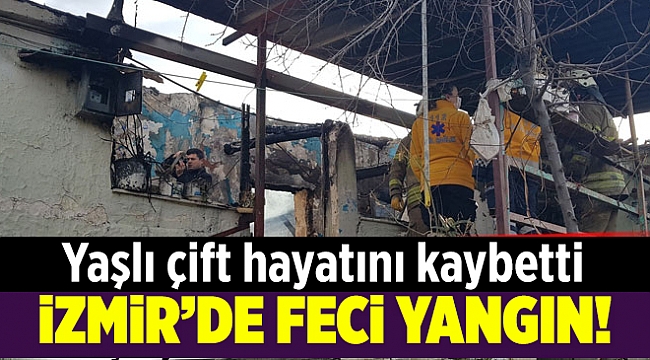 İzmir'de evde çıkan yangında yaşlı çift yaşamını yitirdi